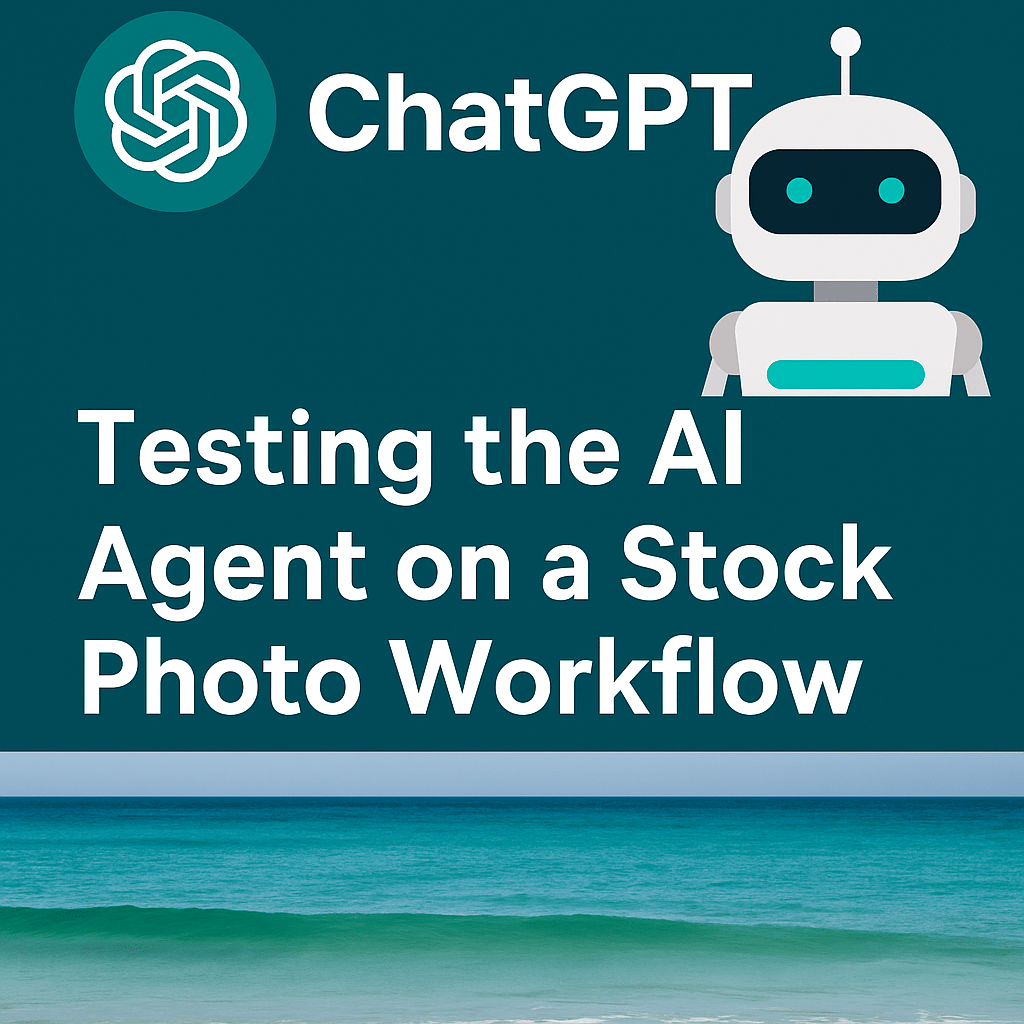 Testing ChatGPT’s New AI Agent on my Stock Photo/Video Workflow – Part&nbsp;I